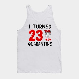 I Turned 23 In Quarantine Funny Cat Facemask Tank Top